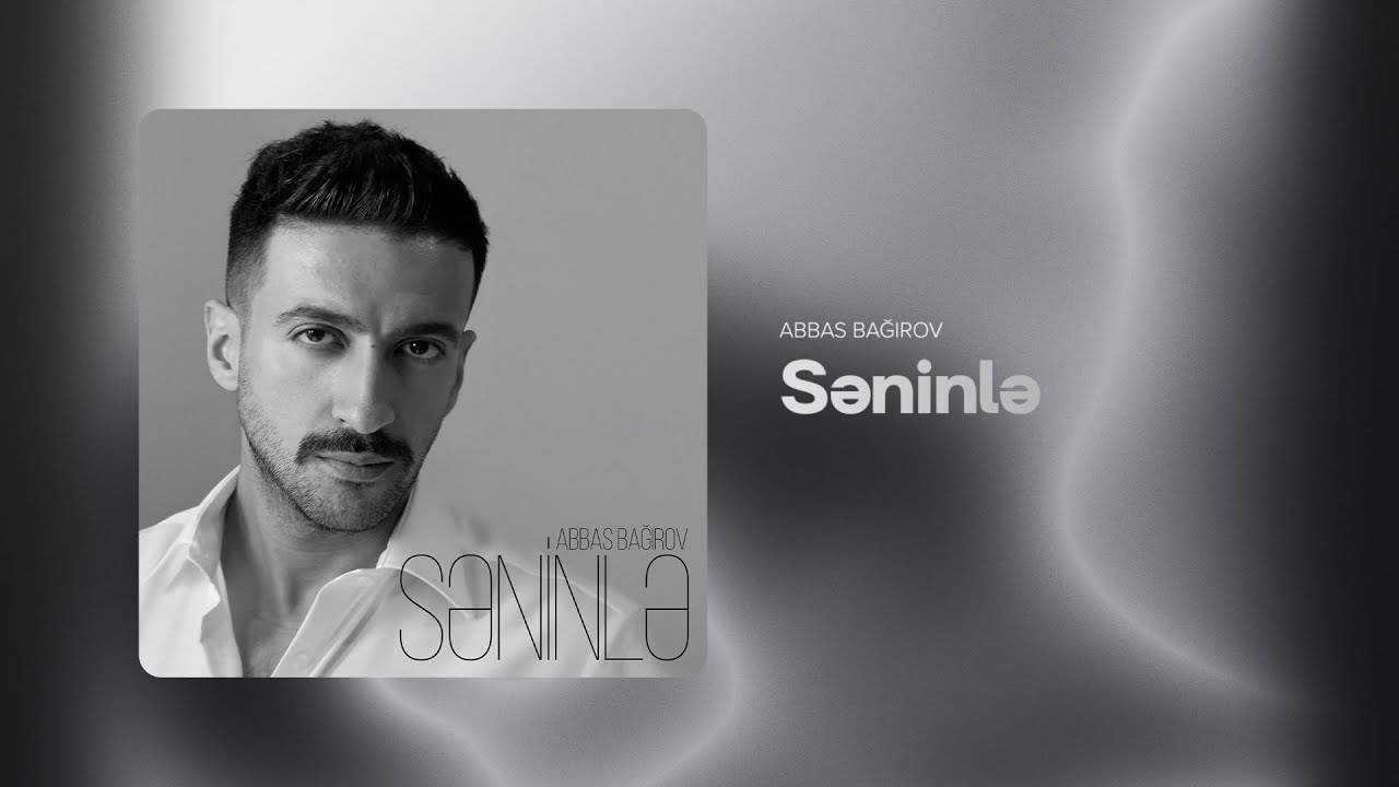 Abbas Bağırov — Səninlə (Rəsmi Audio) Mp3 Yüklə