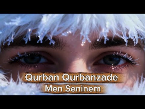 Qurban Qurbanzade - Men Seninem ( Mehebbetim min alem) Mp3 Yüklə
