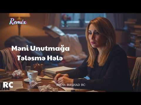 Rashad RC ft. Elnarə - Məni Unutmağa Tələsmə Hələ | REMİX Mp3 Yüklə