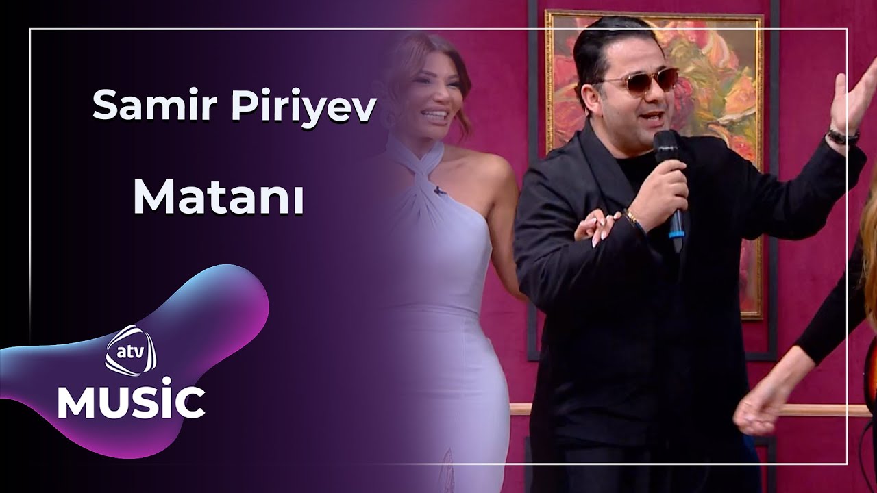 Samir Piriyev - Matanı Mp3 Yüklə