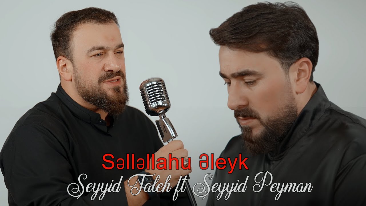 Seyyid Taleh ft Seyyid Peyman - Səlləllahu əleyk (Official Clip) Mp3 Yüklə