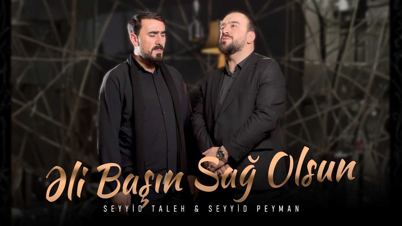 Seyyid Taleh & Seyyid Peyman - Əli, başın sağ olsun | 2025 Mp3 Yüklə