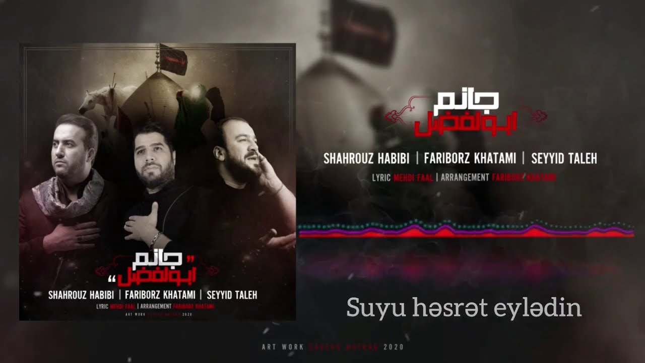 Shahrouz Habibi & Fariborz Khatami & Seyyid Taleh - Canəm Əbəlfəzl (Mərsiyyə 2020) Mp3 Yüklə